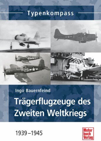 Ingo Bauernfeind - Trägerflugzeuge des Zweiten Weltkrieges: 1939-1945 (Typenkompass) - Preis vom 19.10.2026 19:33:35 h