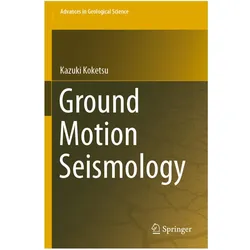 Ground Motion Seismology, Fachbücher von Kazuki Koketsu
