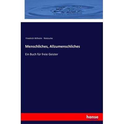 Menschliches, Allzumenschliches, Taschenbuch von Friedrich Nietzsche, Hansebooks, 978-3-337-20008-4