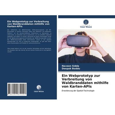 Ein Webprototyp zur Verbreitung von Waldbranddaten mithilfe von Karten-APIs, Taschenbuch von Naveen Sidda,Deepak Boddu, Verlag Unser Wissen,