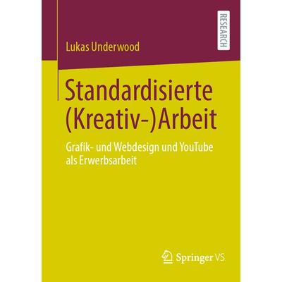 Standardisierte (Kreativ-)Arbeit, Taschenbuch von Lukas Underwood, Springer Fachmedien Wiesbaden GmbH, 978-3-658-46864-4