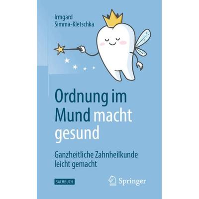 Ordnung im Mund macht gesund, Taschenbuch von Irmgard Simma-Kletschka, Springer Berlin, 978-3-662-62459-3