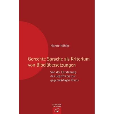 Gerechte Sprache als Kriterium von Bibelübersetzungen, Gebundene Ausgabe von Hanne Köhler, Gütersloher Verlagshaus, 978-3-579-08139-7