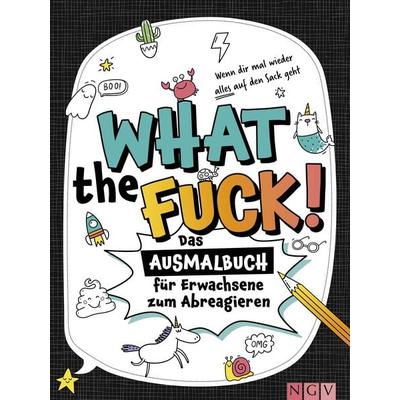 What the fuck! - Wenn dir mal wieder alles auf den Sack geht, Taschenbuch von , Naumann & Göbel, 978-3-625-19733-1