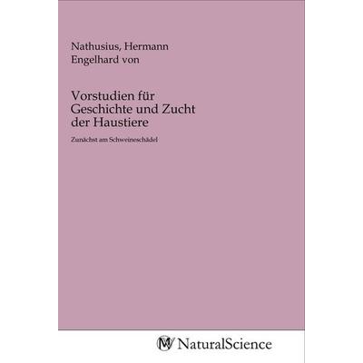 Vorstudien für Geschichte und Zucht der Haustiere, Taschenbuch von , MV-NaturalScience, 978-3-96878-593-6