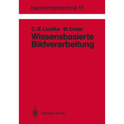Wissensbasierte Bildverarbeitung, Taschenbuch von Claus-E. Liedtke,Manfred Ender, Springer Berlin, 978-3-540-50641-6