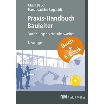 Praxis-Handbuch Bauleiter - mit E-Book, Set von Hans-Joachim Bargstädt,Ullrich Bauch, RM Rudolf Müller Medien GmbH & Co. KG, 978-3-481-04151-9