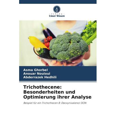 Trichothecene: Besonderheiten und Optimierung ihrer Analyse, Taschenbuch von Asma Ghorbel,Anouar Nouioui,Abderrazek Hedhili, Verlag Unser Wissen,