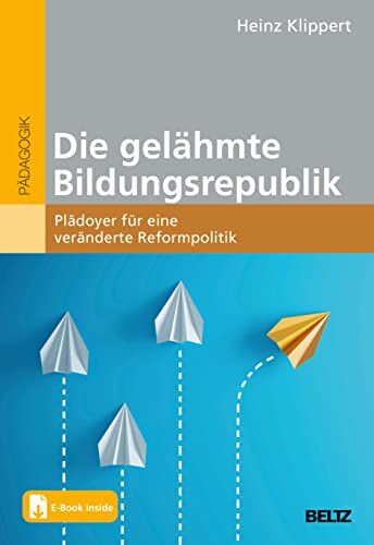 Heinz Klippert - Die gelähmte Bildungsrepublik: Plädoyer für eine veränderte Reformpolitik. Mit E-Book inside - Preis vom 13.10.2026 19:28:25 h