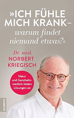 Kriegisch, Dr.med. Norbert - Ich fühle mich krank – warum findet niemand etwas?: Natur und Ganzheitsmedizin bieten Lösungen an - Preis vom 10.10.2026 11:48:34 h