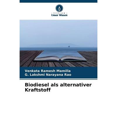 Biodiesel als alternativer Kraftstoff, Taschenbuch von Venkata Ramesh Mamilla,G. Lakshmi Narayana Rao, Verlag Unser Wissen