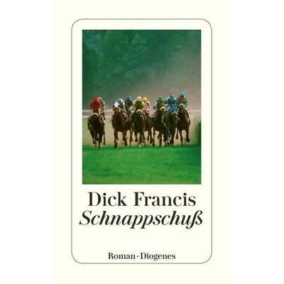 Schnappschuß, Taschenbuch von Dick Francis, Diogenes Verlag AG