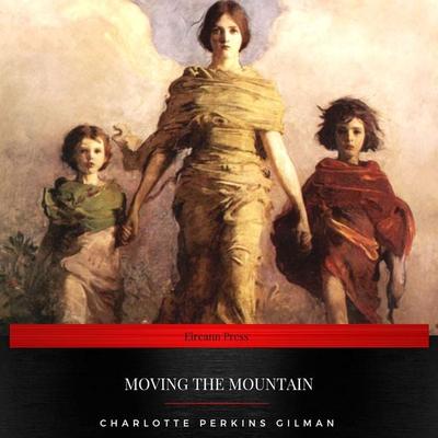 Moving the Mountain - Charlotte Perkins Gilman, Audio, 9782291041245