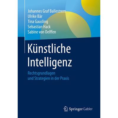Künstliche Intelligenz, Taschenbuch von Johannes Graf Ballestrem,Ulrike Bär,Tina Gausling,Sebastian Hack,Sabine Oelffen, Springer Fachmedien Wiesbaden