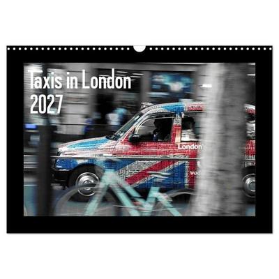 Taxis in London / UK-Version (Wall Calendar 2027 DIN A3 landscape), CALVENDO 12 Month Wall Calendar