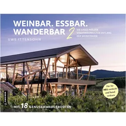 Weinbar. Essbar. Wanderbar 2, Ratgeber von Uwe Ittensohn