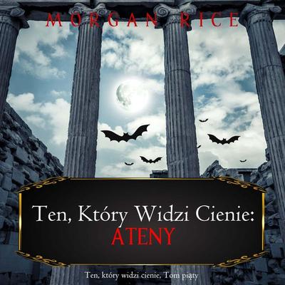 Ten, który widzi cienie: Ateny (Ten, który widzi cienie, Tom piąty) - Morgan Rice, Audio, 9798341590304