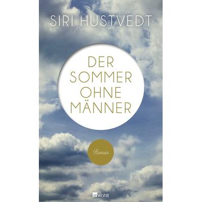 Der Sommer ohne Männer, Gebundene Ausgabe von Siri Hustvedt, Rowohlt