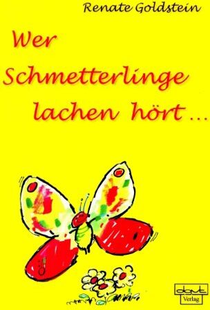 Renate Goldstein - Wer Schmetterlinge lachen hört... - Preis vom 09.10.2026 07:28:09 h