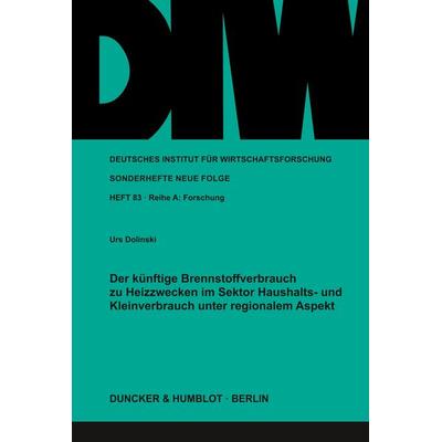 Der künftige Brennstoffverbrauch zu Heizzwecken im Sektor Haushalts- und Kleinverbrauch unter regionalem Aspekt., Taschenbuch von Urs Dolinski,