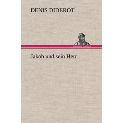 Jakob und sein Herr, Gebundene Ausgabe von Denis Diderot, Tredition, 978-3-8472-4654-1