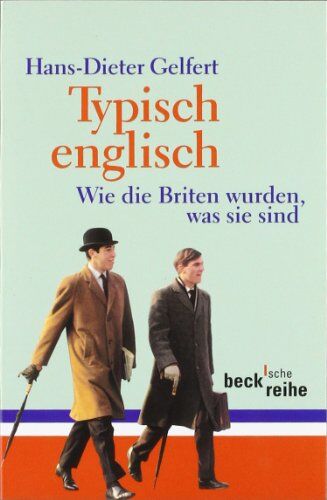 Hans-Dieter Gelfert - Typisch englisch: Wie die Briten wurden, was sie sind - Preis vom 11.10.2026 03:10:56 h