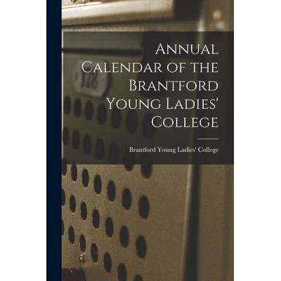 Annual Calendar of the Brantford Young Ladies' College, Taschenbuch von , Creative Media Partners, LLC, 978-1-01-398606-2