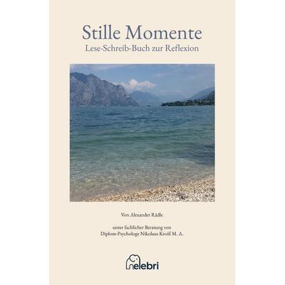 Stille Momente mit mehr als 20 Texten und Poesie zur Reflexion, Gebundene Ausgabe von Alexander Rädle, Tredition, 978-3-384-75458-5