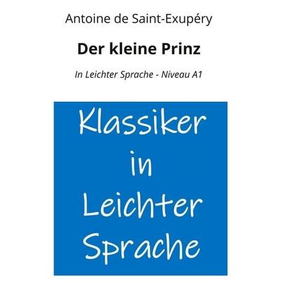 Der kleine Prinz: In Leichter Sprache - Niveau A1, Taschenbuch von Antoine de Saint-Exupery, Tolino media, 978-3-7592-9368-8