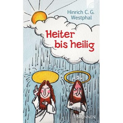 Heiter bis heilig, Taschenbuch von Hinrich C. G. Westphal, Brunnen Verlag GmbH