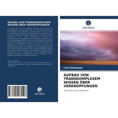 Aufbau von Transkomplexem Wissen über Verknüpfungen, Taschenbuch von Luis Rodríguez, Verlag Unser Wissen, 978-620-4-06152-8