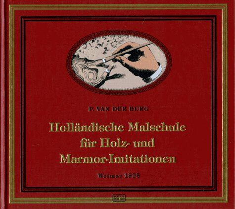 Burg, P. van der - Holländische Malschule für Holz-Imitationen und Marmor-Imitationen - Preis vom 14.10.2026 23:07:16 h