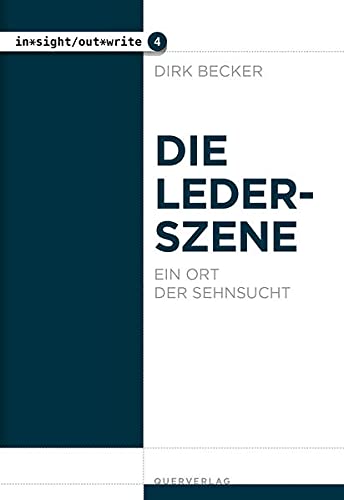 Dirk Becker - Die Lederszene: Ein Ort der Sehnsucht (in*sight/out*write) - Preis vom 09.10.2026 07:28:09 h