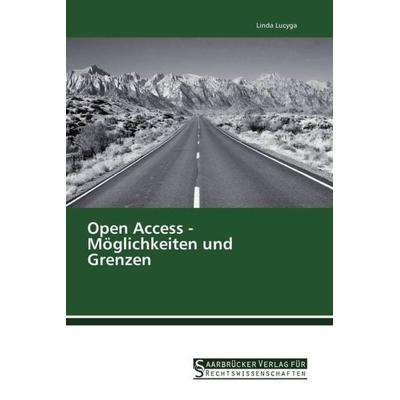 Lucyga, L: Open Access - Möglichkeiten und Grenzen, Taschenbuch von Linda Lucyga, Saarbrücker Verlag für Rechtswissenschaften, 978-3-86194-203-0
