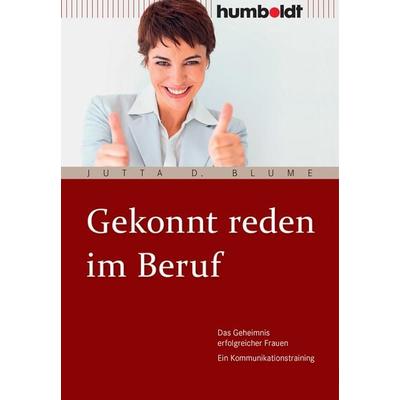 Gekonnt reden im Beruf, Geheftet von Jutta D. Blume, Humboldt Verlag, 978-3-86910-774-5