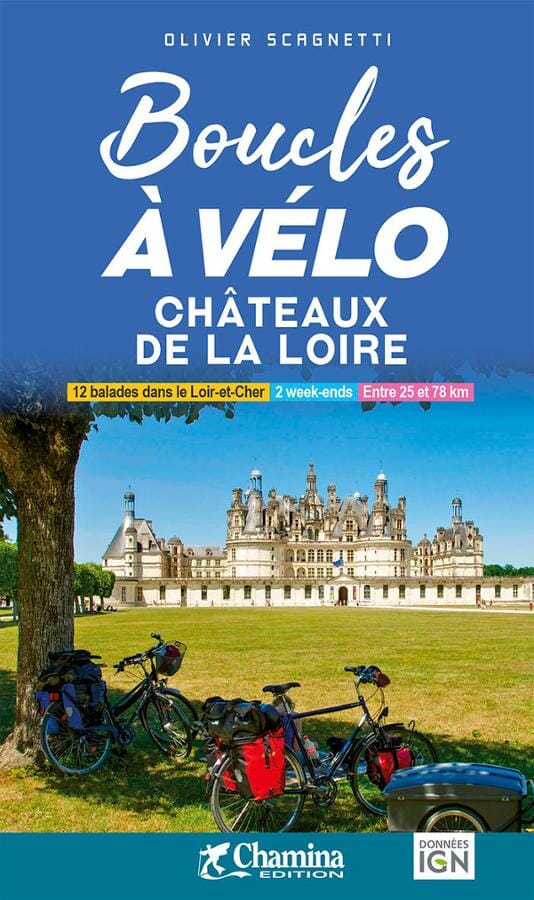 Guide vélo - Boucles à vélo : Châteaux de la Loire   Chamina