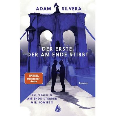 Der Erste, der am Ende stirbt (Todesboten & 1), Gebundene Ausgabe von Adam Silvera, Arctis ein Imprint der Atrium Verlag AG, 978-3-03880-067-5