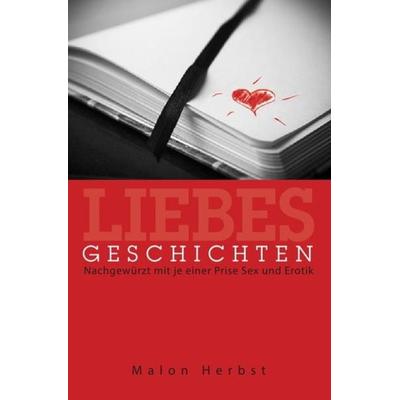 Liebes Geschichten, Taschenbuch von Malon Herbst, Epubli, 978-3-7450-9366-7