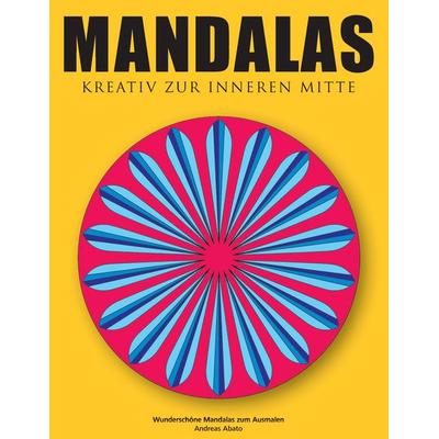Mandalas - Kreativ zur inneren Mitte, Taschenbuch von Andreas Abato, BoD – Books on Demand, 978-3-7357-1894-5