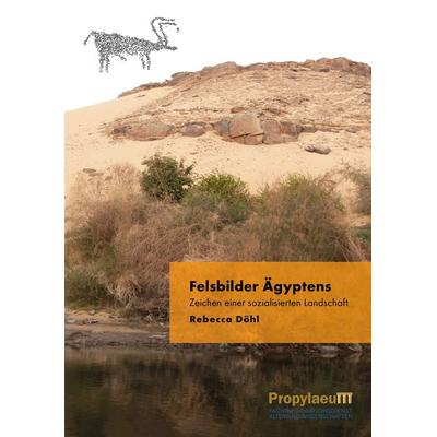 Felsbilder Ägyptens, Gebundene Ausgabe von Rebecca Döhl, Propylaeum, 978-3-96929-090-3