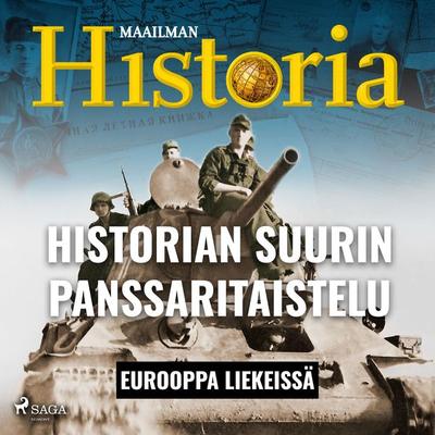 Historian suurin panssaritaistelu - Maailman historia, Audio, 9788728117866