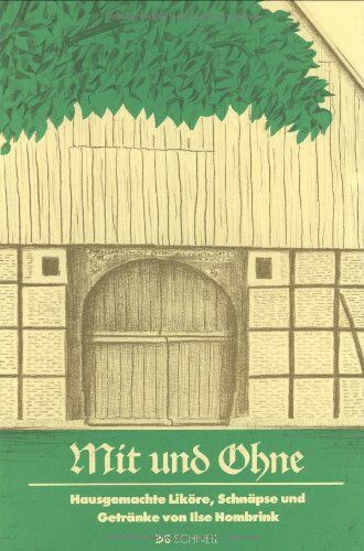 Ilse Hombrink - Rezeptesammlung. Mit und Ohne Alkohol: Hausgemachte Liköre, Schnäpse und Getränke - Preis vom 18.10.2026 15:28:09 h