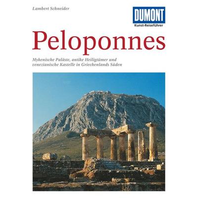 DUMONT Kunst-Reiseführer Peloponnes, Taschenbuch von Lambert Schneider, MairDuMont, 978-3-7701-4599-7
