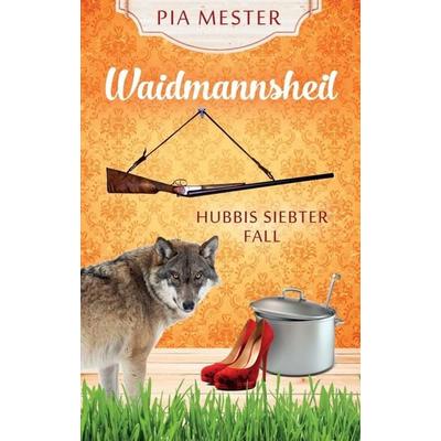 Waidmannsheil, Taschenbuch von Pia Mester, Tredition, 978-3-7482-8738-4
