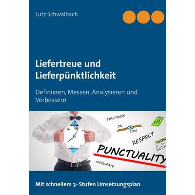 Liefertreue und Lieferpünktlichkeit, Taschenbuch von Lutz Schwalbach, BoD – Books on Demand, 978-3-7347-7787-5
