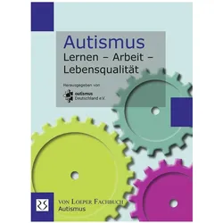 Autismus Lernen - Arbeit - Lebensqualität, Fachbücher von autismus Deutschland e. V.
