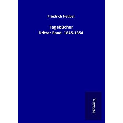Tagebücher, Gebundene Ausgabe von Friedrich Hebbel, BoD - Books on Demand