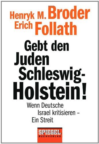 Broder, Henryk M. - Gebt den Juden Schleswig-Holstein!: Wenn Deutsche Israel kritisieren - ein Streit - - Preis vom 09.10.2026 07:28:09 h