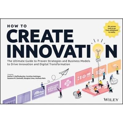 How to Create Innovation, Taschenbuch von Stefan F. Dieffenbacher,Caroline Hüttinger,Susanne M. Zaninelli,Douglas Lines,Andreas Rein, John Wiley &
