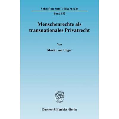 Menschenrechte als transnationales Privatrecht., Taschenbuch von Moritz Unger, Duncker & Humblot, 978-3-428-12796-2